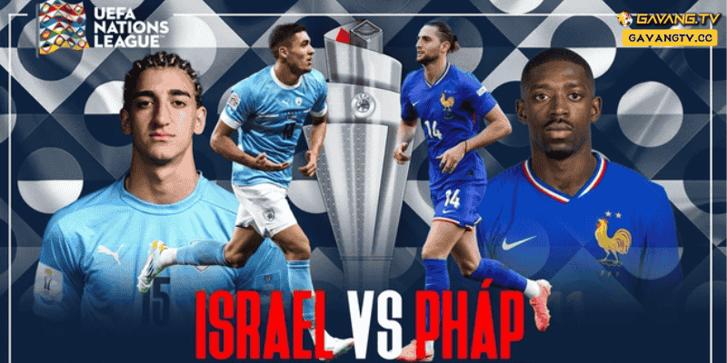 Pháp đối đầu Israel tại Stade de France, trận đấu quan trọng trong UEFA Nations League 2024/25