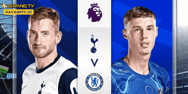 Phong độ và đội hình Tottenham vs Chelsea trước giờ bóng lăn